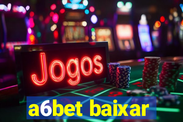 a6bet baixar